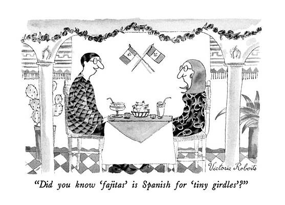 Spanish Drawing - Did You Know 'fajitas' Is Spanish For 'tiny by Victoria Roberts