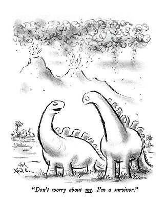 Dinosaurs Wall Art featuring the drawing Don't Worry About Me. I'm A Survivor by Ed Fisher