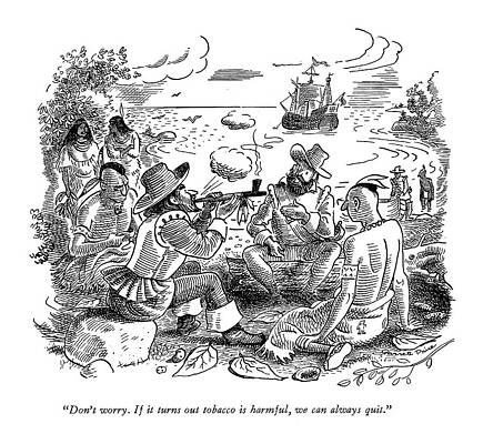 Native Drawing - Don't Worry. If It Turns Out Tobacco Is Harmful by Garrett Price