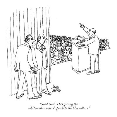 Crowd Drawing - Good God!  He's Giving The White-collar Voters' by Joseph Farris