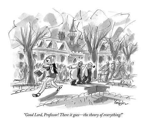 Attractive Drawing - Good Lord, Professor! There It Goes - The Theory by Lee Lorenz