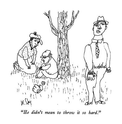 Ground Drawing - He Didn't Mean To Throw It So Hard by William Steig
