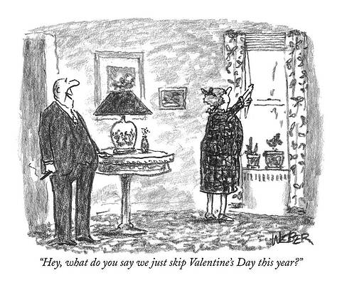 Valentine Drawing - Hey, What Do You Say We Just Skip Valentine's Day by Robert Weber