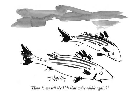 River Wall Art featuring the drawing How Do We Tell The Kids That We're Edible Again? by Donald Reilly