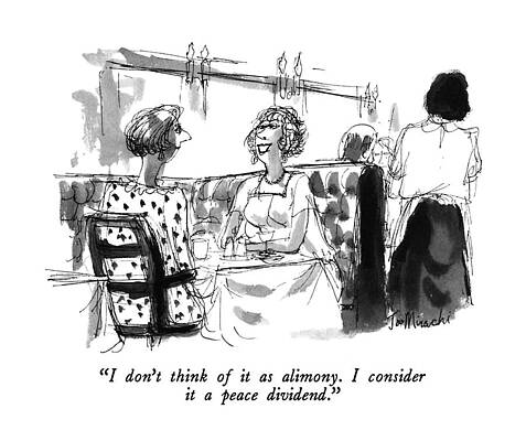 Peace Drawing - I Don't Think Of It As Alimony.  I Consider by Joseph Mirachi