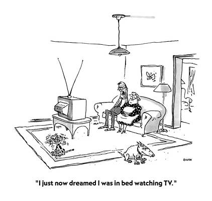 Dream Wall Art featuring the drawing I Just Now Dreamed I Was In Bed Watching Tv by George Booth