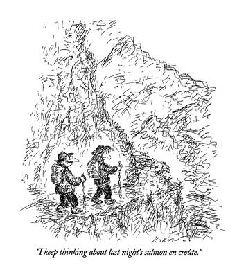 Hiking Drawing - I Keep Thinking About Last Night's Salmon En by Edward Koren