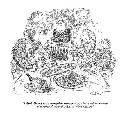 Meat Drawing - I Think This May Be An Appropriate Moment To Say by Edward Koren