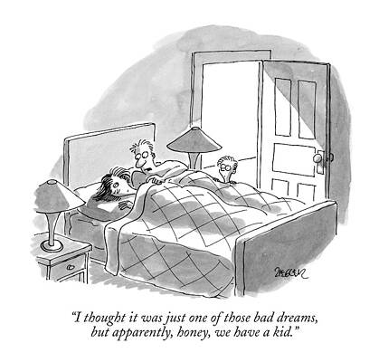 Dream Wall Art featuring the drawing I Thought It Was Just One Of Those Bad Dreams by Jack Ziegler