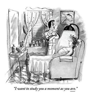 Natural Drawing - I Want To Study You A Moment As You Are by Barbara Shermund