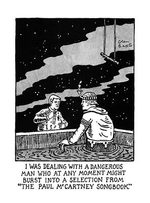 Ground Drawing - I Was Dealing With A Dangerous Man Who  At Any by Glen Baxter