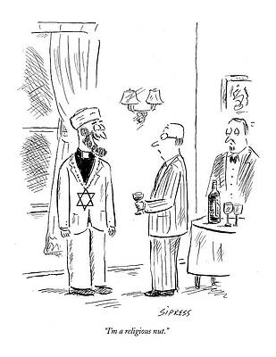 Jewish Wall Art featuring the drawing I'm A Religious Nut by David Sipress