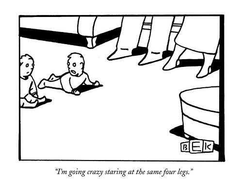 Toddler Drawing - I'm Going Crazy Staring At The Same Four Legs by Bruce Eric Kaplan