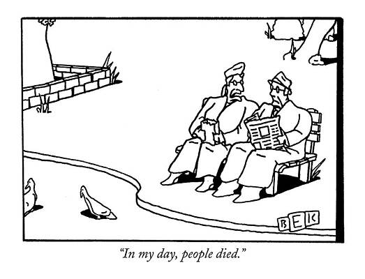 People Drawing - In My Day, People Died by Bruce Eric Kaplan