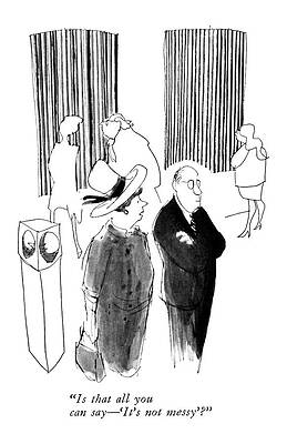 Contrast Wall Art featuring the drawing Is That All You Can Say - 'it's Not Messy'? by James Stevenson