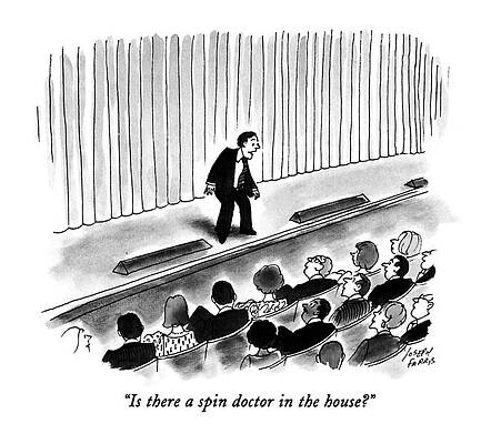 Spin Wall Art featuring the drawing Is There A Spin Doctor In The House? by Joseph Farris