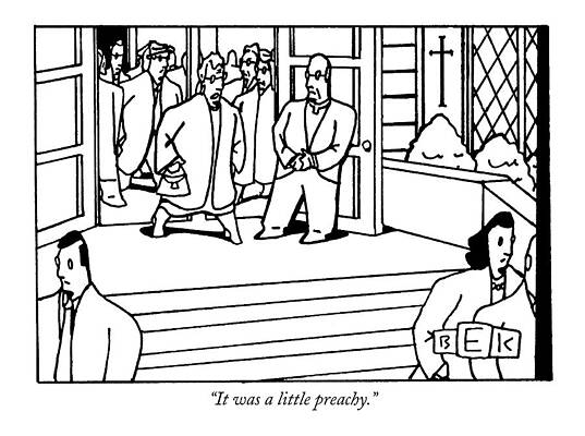 Church Wall Art featuring the drawing It Was A Little Preachy by Bruce Eric Kaplan