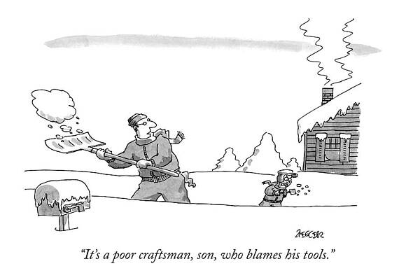 Saying Wall Art featuring the drawing It's A Poor Craftsman by Jack Ziegler