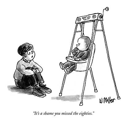 American History Wall Art featuring the drawing It's A Shame You Missed The Eighties by Warren Miller