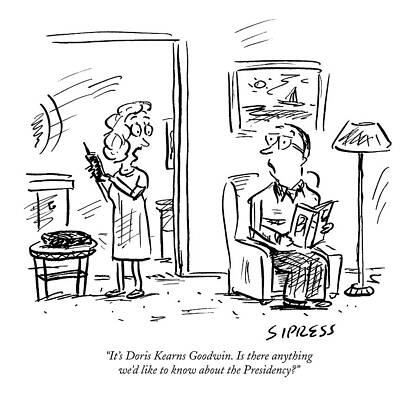 History Wall Art featuring the drawing It's Doris Kearns Goodwin. Is There Anything We'd by David Sipress