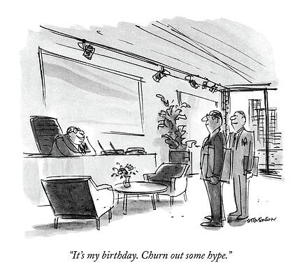 Celebration Drawing - It's My Birthday. Churn Out Some Hype by James Stevenson