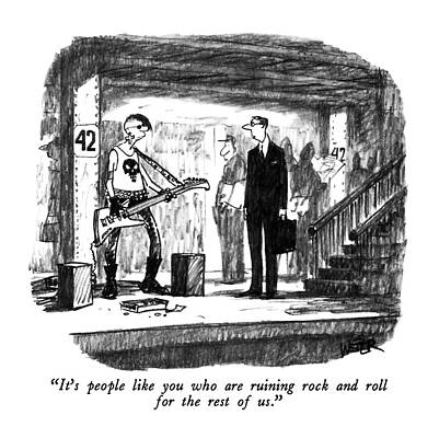 Youth Drawing - It's People Like You Who Are Ruining Rock by Robert Weber