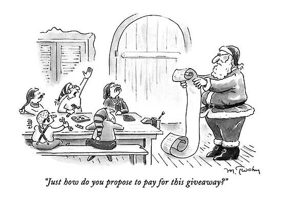 Santa Claus Drawing - Just How Do You Propose To Pay For This Giveaway? by Mike Twohy