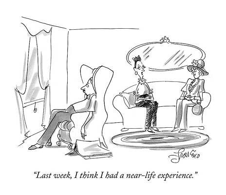 Near Wall Art featuring the drawing Last Week, I Think I Had A Near-life Experience by Edward Frascino