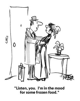 Fast Drawing - Listen, You.  I'm In The Mood For Some Frozen by Robert Weber