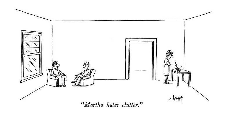 Friend Drawing - Martha Hates Clutter by Tom Cheney