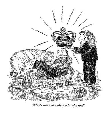 Crown Wall Art featuring the drawing Maybe This Will Make You Less Of A Jerk! by Edward Koren