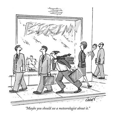 Walking Drawing - Maybe You Should See A Meteorologist About It by Tom Cheney