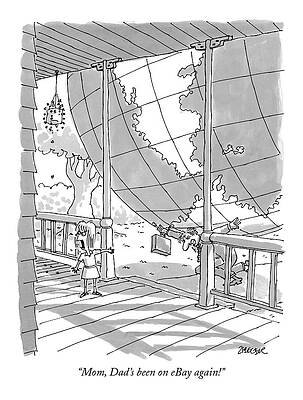 Globe Drawing - Mom, Dad's Been On Ebay Again! by Jack Ziegler