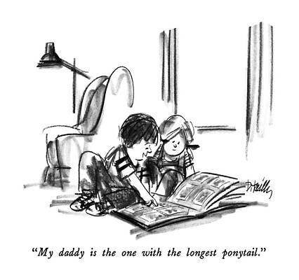 Saying Wall Art featuring the drawing My Daddy Is The One With The Longest Ponytail by Donald Reilly