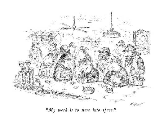 Construction Drawing - My Work Is To Stare Into Space by Edward Koren