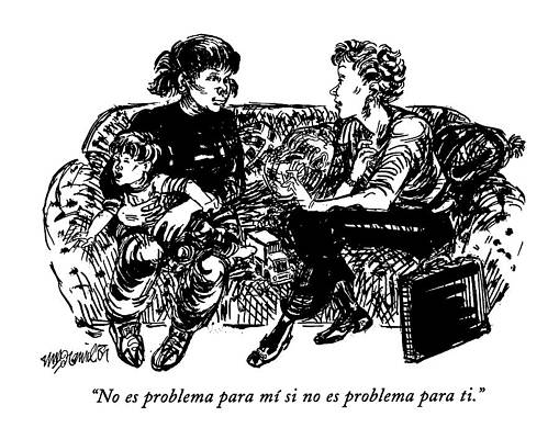 Spanish Drawing - No Es Problema Para Mi Si No Es Problema Para Ti by William Hamilton