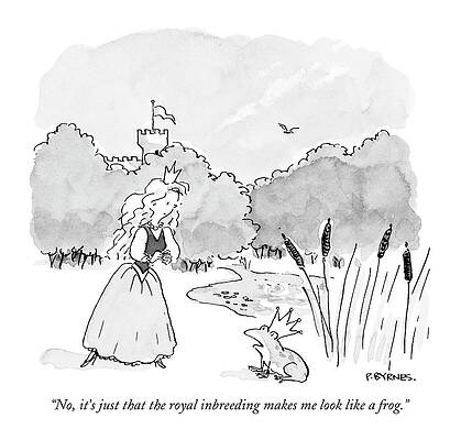 Fairy Tale Drawing - No, It's Just That The Royal Inbreeding Makes by Pat Byrnes