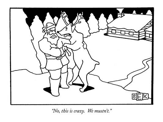 Santa Claus Drawing - No, This Is Crazy.  We Mustn't by Bruce Eric Kaplan