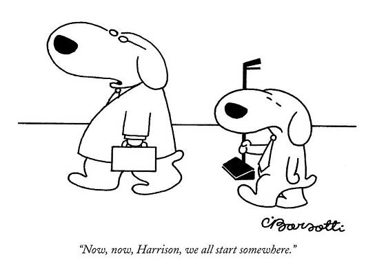 Walking Drawing - Now, Now, Harrison, We All Start Somewhere by Charles Barsotti
