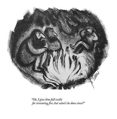 Invention Drawing - I Give Him Full Credit For Inventing Fire by Robert Kraus