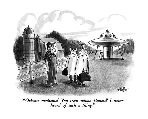 Background Drawing - Orbistic Medicine?  You Treat Whole Planets? by Warren Miller