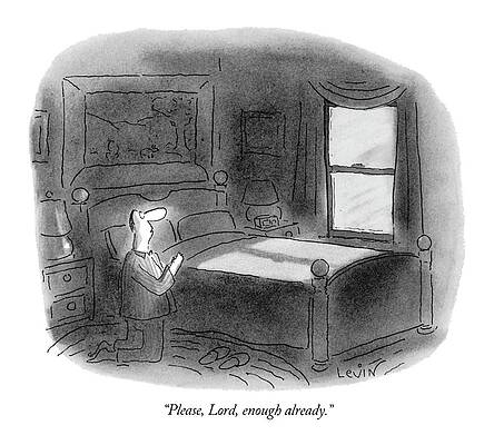 Prayer Drawing - Please, Lord, Enough Already by Arnie Levin