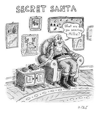 Santa Claus Wall Art featuring the drawing Santa Says What Are You Wearing by Roz Chast