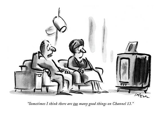 Watching Drawing - Sometimes I Think There Are Too Many Good Things by Lee Lorenz