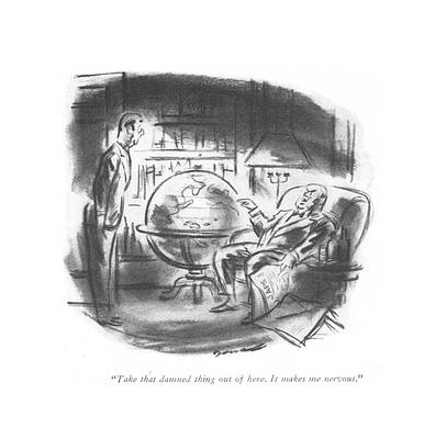 Globe Drawing - Take That Damned Thing Out Of Here. It Makes by Leonard Dove