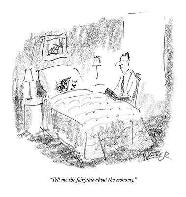 Fairy Tale Drawing - Tell Me The Fairytale About The Economy by Robert Weber