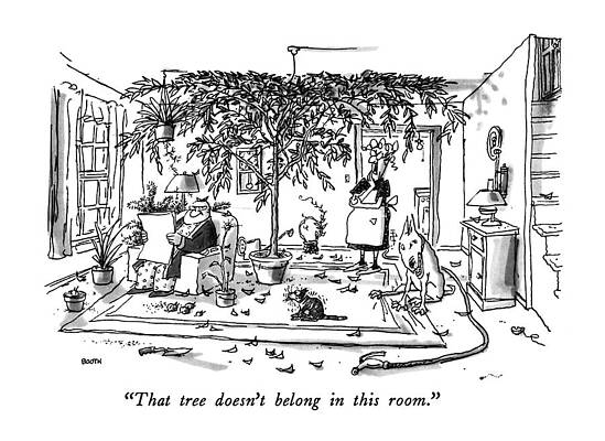 Gardening Drawing - That Tree Doesn't Belong In This Room by George Booth