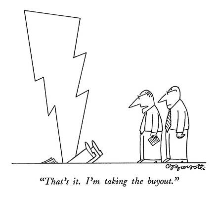 Lightning Drawing - That's It.  I'm Taking The Buyout by Charles Barsotti