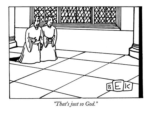 Church Wall Art featuring the drawing That's Just So God by Bruce Eric Kaplan