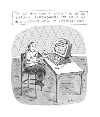 Iowa Wall Art featuring the drawing The Guy Who Took A Wrong Turn Off The Electronic by Roz Chast